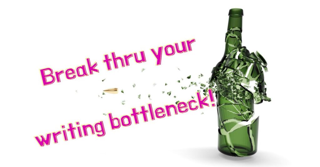 Break thru your writing bottleneck! Shows bullet breaking bottle