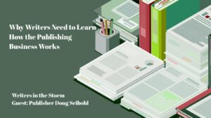 Why Writers Need to Learn How the Publishing Business Works - Guest: Publisher Doug Seibold