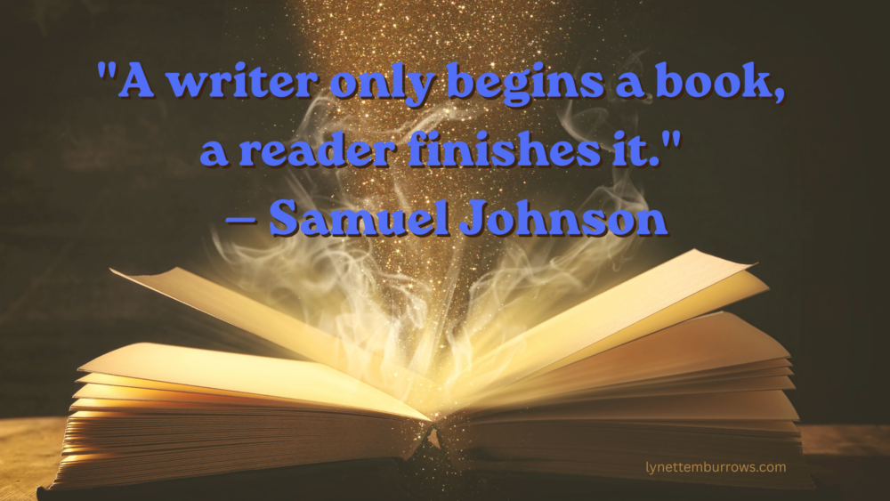Magic light emanating from open old book on table and text that reads: "A writer only begins a book, a reader finishes it."--Samuel Johnson